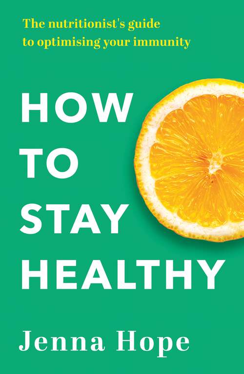 Book cover of How to Stay Healthy: The nutritionist's guide to optimising your immunity