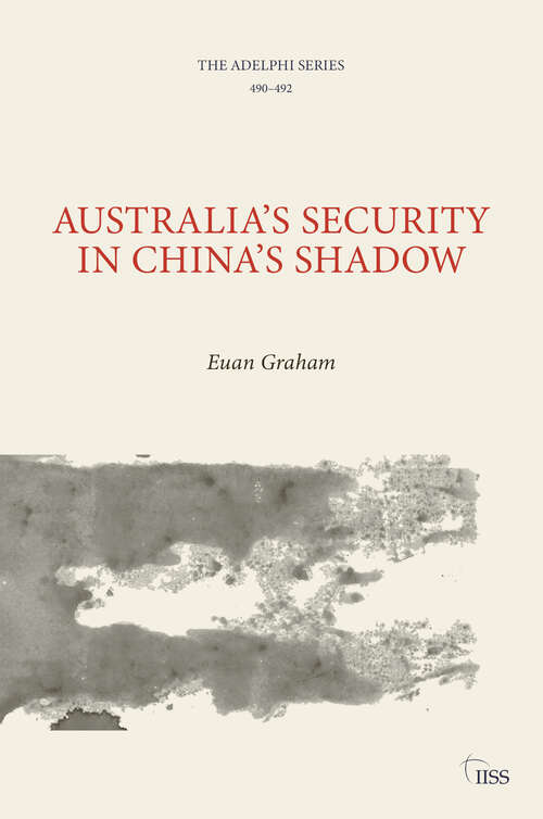 Book cover of Australia’s Security in China’s Shadow (Adelphi series)