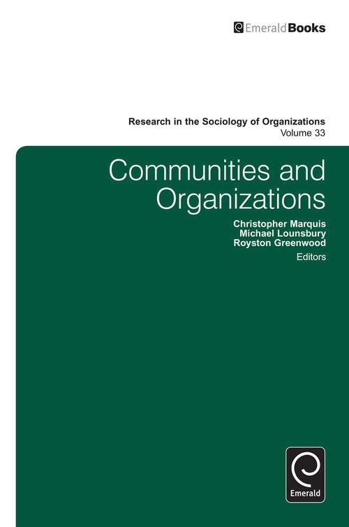 Book cover of Communities and Organizations (Research in the Sociology of Organizations #33)