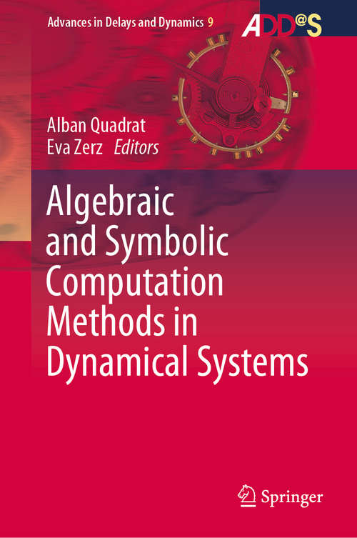 Book cover of Algebraic and Symbolic Computation Methods in Dynamical Systems (1st ed. 2020) (Advances in Delays and Dynamics #9)