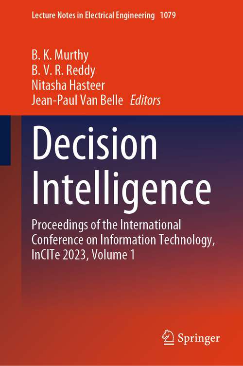 Book cover of Decision Intelligence: Proceedings of the International Conference on Information Technology, InCITe 2023, Volume 1 (1st ed. 2023) (Lecture Notes in Electrical Engineering #1079)