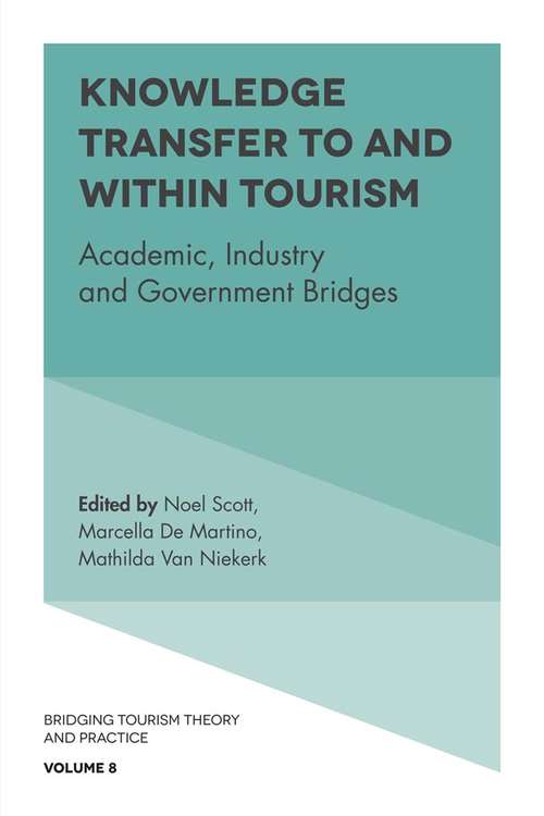 Book cover of Knowledge Transfer To and Within Tourism: Academic, Industry and Government Bridges (Bridging Tourism Theory and Practice #8)