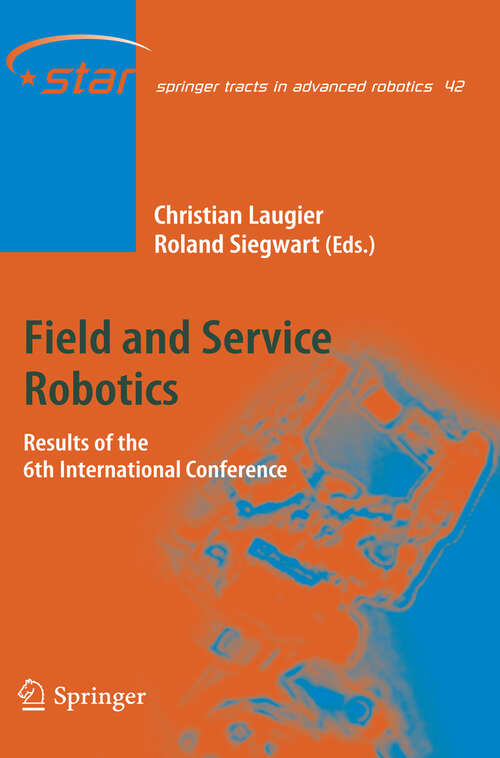 Book cover of Field and Service Robotics: Results of the 6th International Conference (2008) (Springer Tracts in Advanced Robotics #42)