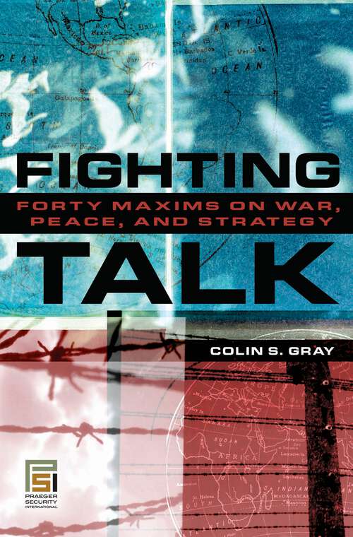 Book cover of Fighting Talk: Forty Maxims on War, Peace, and Strategy (Praeger Security International)