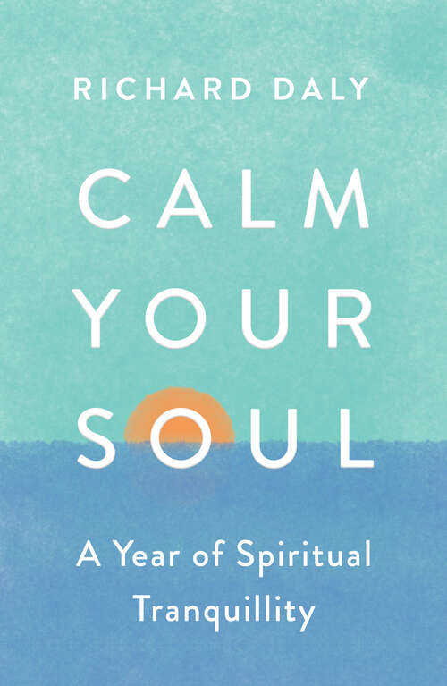 Book cover of Calm Your Soul: A Year Of Spiritual Tranquillity