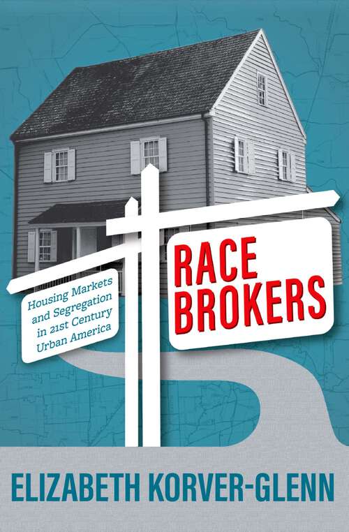 Book cover of Race Brokers: Housing Markets and Segregation in 21st Century Urban America