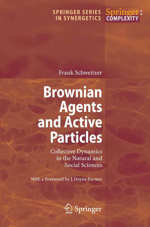 Book cover of Brownian Agents and Active Particles: Collective Dynamics in the Natural and Social Sciences (2003) (Springer Series in Synergetics)