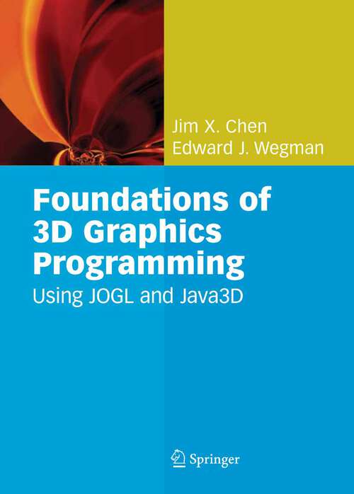 Book cover of Foundations of 3D Graphics Programming: Using JOGL and Java3D (2006)