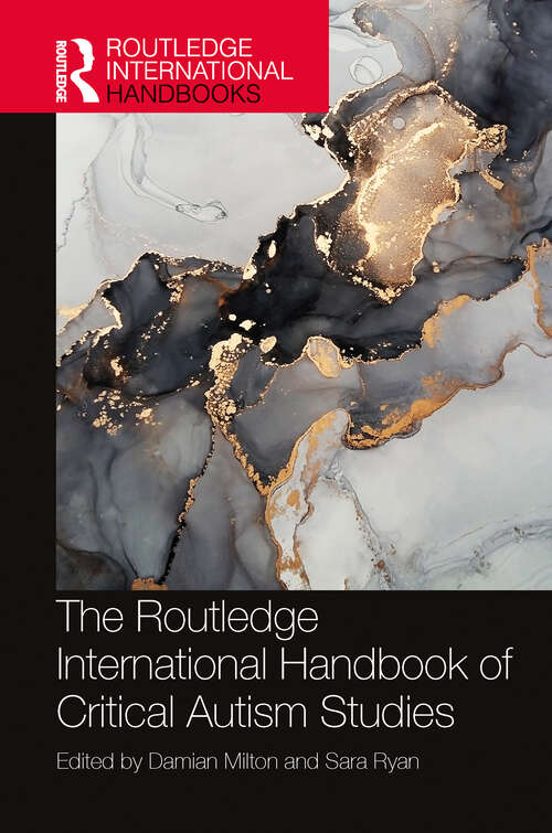 Book cover of The Routledge International Handbook of Critical Autism Studies (Routledge International Handbooks)