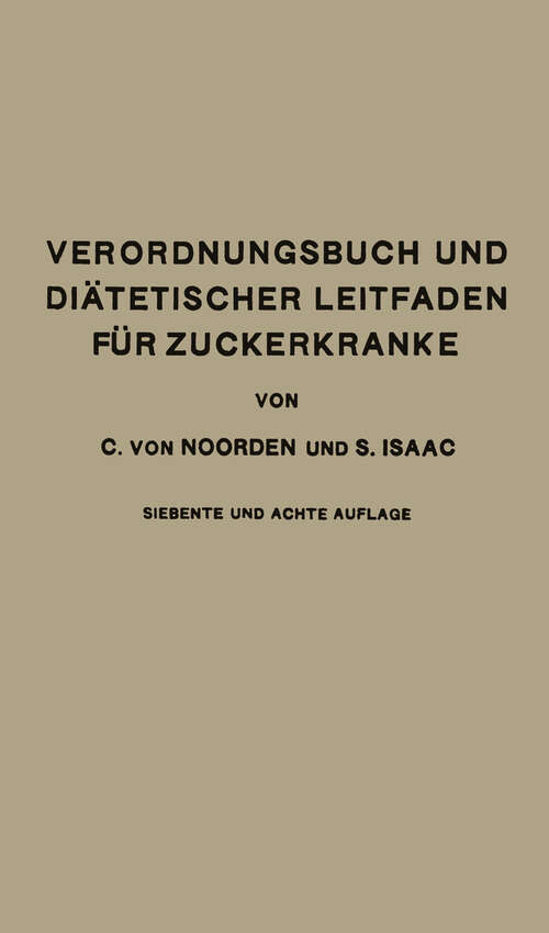 Book cover of Verordnungsbuch und Diätetischer Leitfaden für Zuckerkranke mit 191 Kochvorschriften: Zum Gebrauch für Ärzte und Patienten (7. Aufl. 1929)