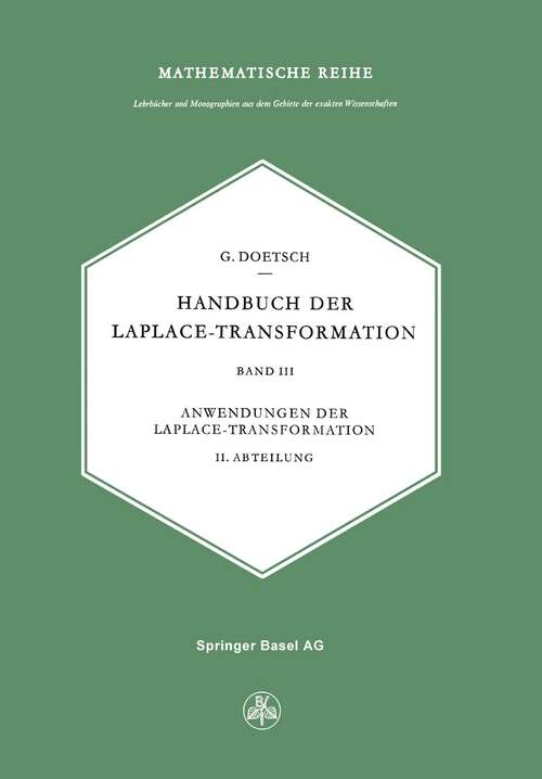 Book cover of Handbuch der Laplace-Transformation: Band 3: Anwendungen der Laplace-Transformation (2. Aufl. 1973) (Lehrbücher und Monographien aus dem Gebiete der exakten Wissenschaften #19)