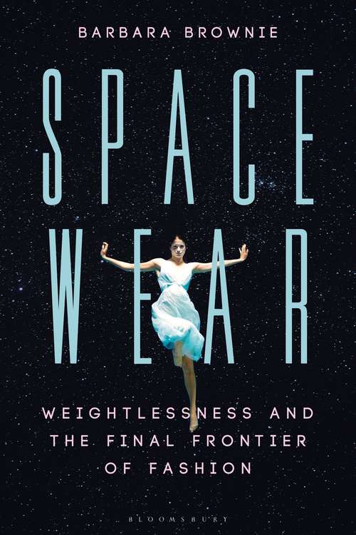Book cover of Spacewear: Weightlessness and the Final Frontier of Fashion
