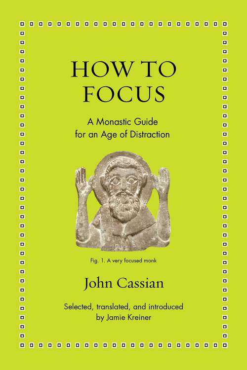 Book cover of How to Focus: A Monastic Guide for an Age of Distraction (Ancient Wisdom for Modern Readers)
