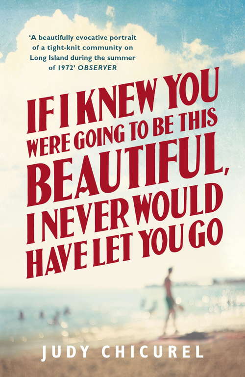 Book cover of If I Knew You Were Going To Be This Beautiful, I Never Would Have Let You Go