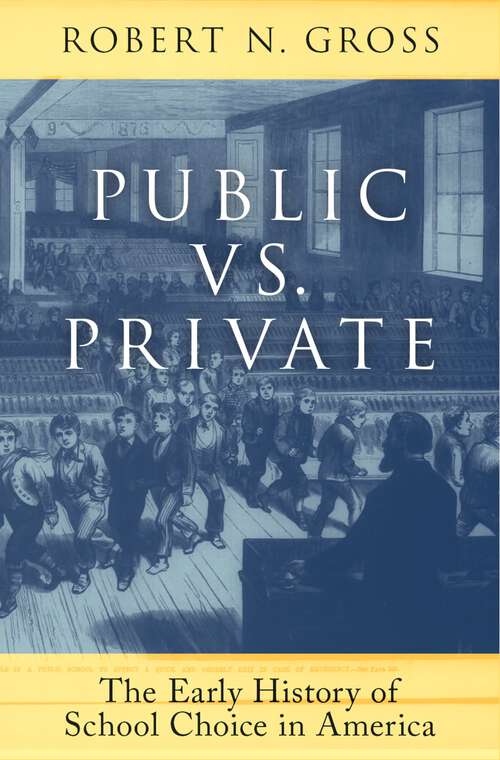 Book cover of Public vs. Private: The Early History of School Choice in America