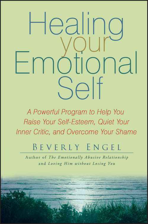 Book cover of Healing Your Emotional Self: A Powerful Program to Help You Raise Your Self-Esteem, Quiet Your Inner Critic, and Overcome Your Shame
