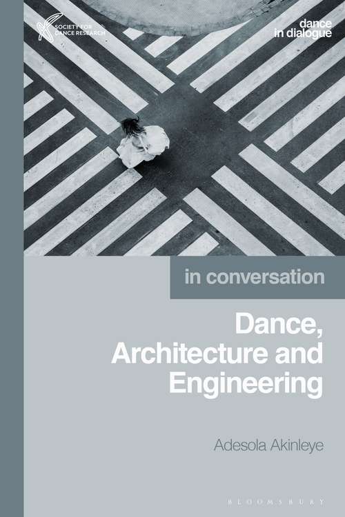Book cover of Dance, Architecture and Engineering (Dance in Dialogue)