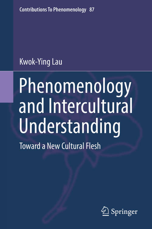 Book cover of Phenomenology and Intercultural Understanding: Toward a New Cultural Flesh (1st ed. 2016) (Contributions to Phenomenology #87)