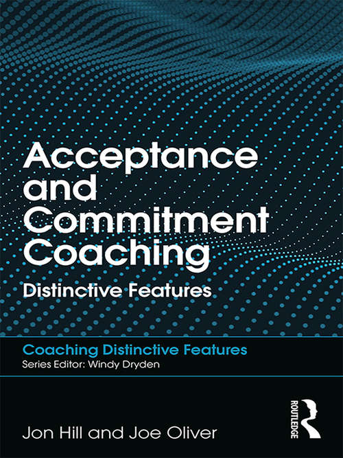 Book cover of Acceptance and Commitment Coaching: Distinctive Features (Coaching Distinctive Features)