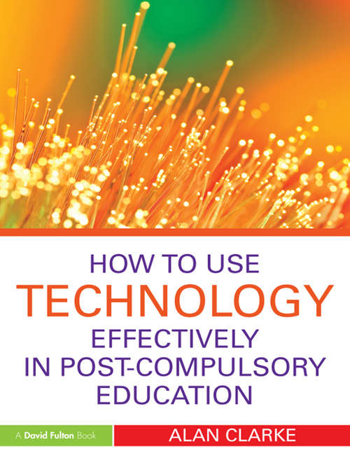 Book cover of How to Use Technology Effectively in Post-Compulsory Education
