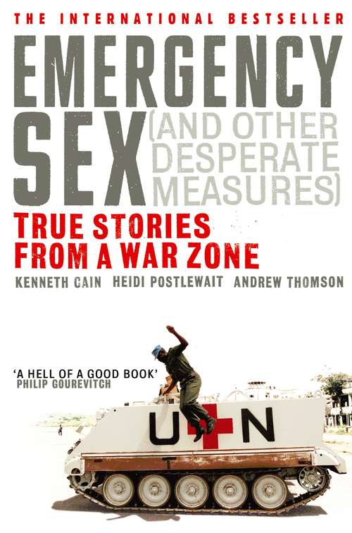 Book cover of Emergency Sex (And Other Desperate Measures): True Stories from a War Zone