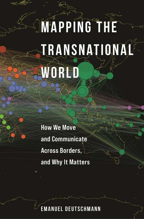 Book cover of Mapping the Transnational World: How We Move and Communicate across Borders, and Why It Matters (Princeton Studies in Global and Comparative Sociology)