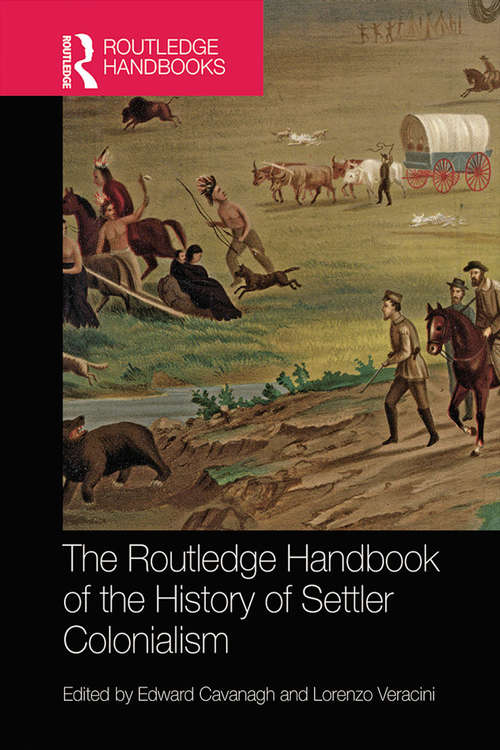 Book cover of The Routledge Handbook of the History of Settler Colonialism (Routledge History Handbooks)