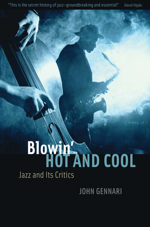 Book cover of Blowin' Hot and Cool: Jazz and Its Critics