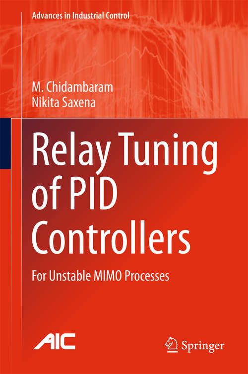 Book cover of Relay Tuning of PID Controllers: For Unstable MIMO Processes (Advances in Industrial Control)