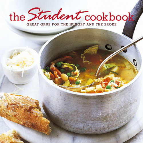 Book cover of The Student Cookbook: Great grub for the hungry and the broke