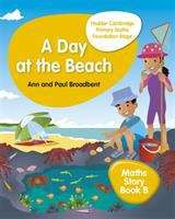 Book cover of Hodder Cambridge Primary Maths Story Book B Foundation Stage: A Day at the Beach (PDF)