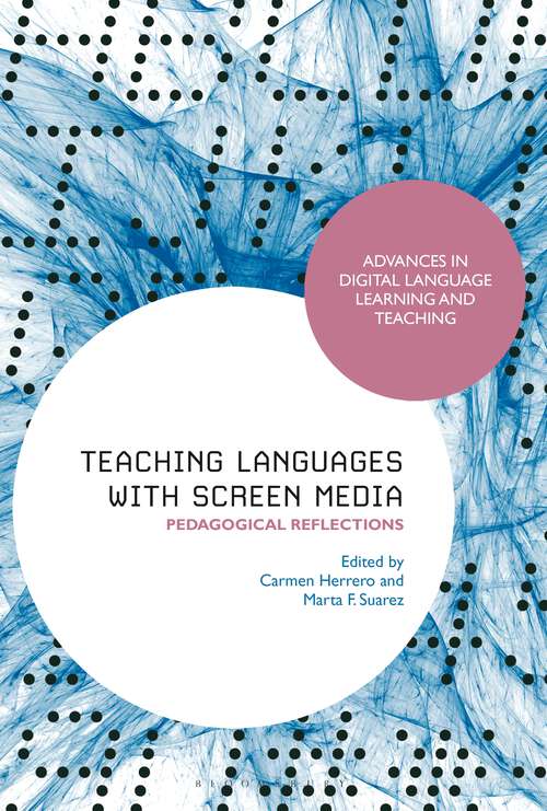 Book cover of Teaching Languages with Screen Media: Pedagogical Reflections (Advances in Digital Language Learning and Teaching)