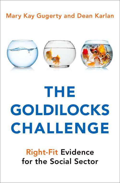 Book cover of The Goldilocks Challenge: Right-Fit Evidence for the Social Sector