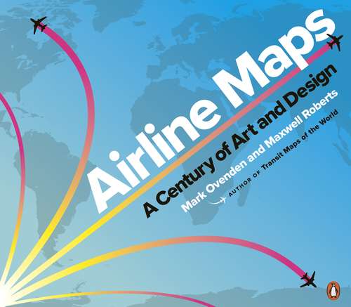 Book cover of Airline Maps: A Century of Art and Design