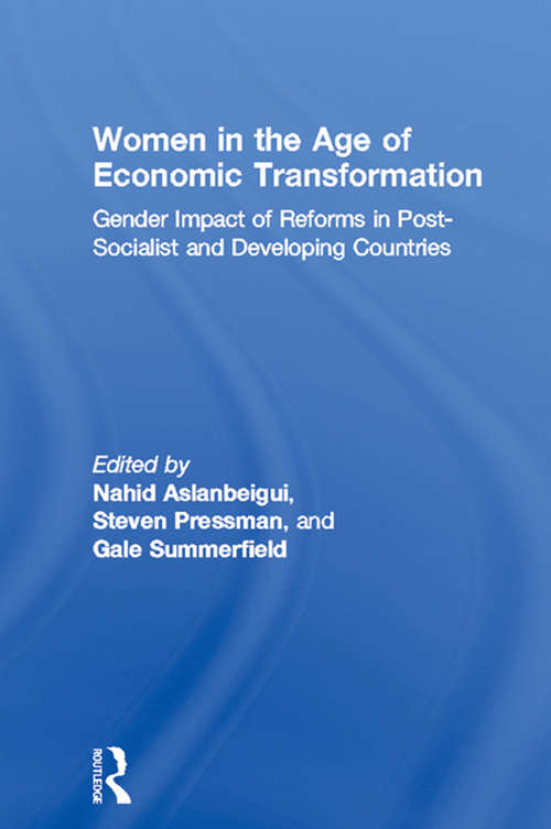 Book cover of Women in the Age of Economic Transformation: Gender Impact of Reforms in Post-Socialist and Developing Countries