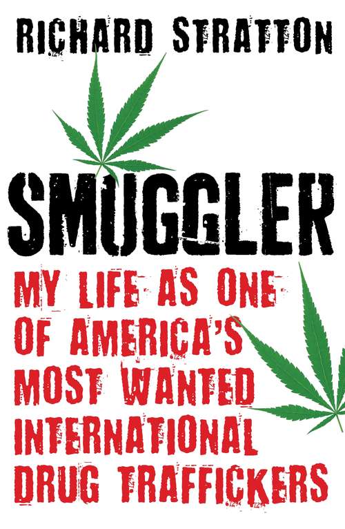 Book cover of Smuggler: My Life as One of America's Most Wanted International Drug Traffickers (Main) (Cannabis Americana: Remembrance Of The W Ser. #1)