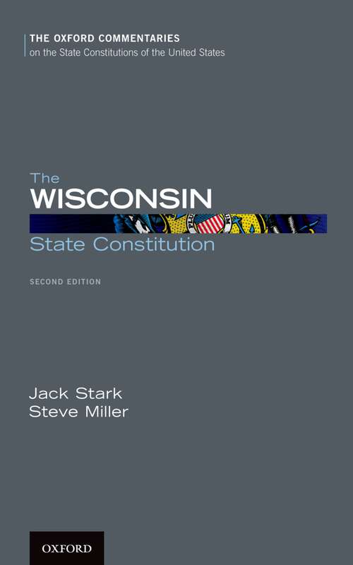 Book cover of The Wisconsin State Constitution (Oxford Commentaries on the State Constitutions of the United States)