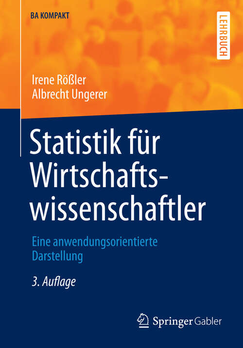 Book cover of Statistik für Wirtschaftswissenschaftler: Eine anwendungsorientierte Darstellung (3. Aufl. 2012. 2., überarbeitete Auflage) (BA KOMPAKT)