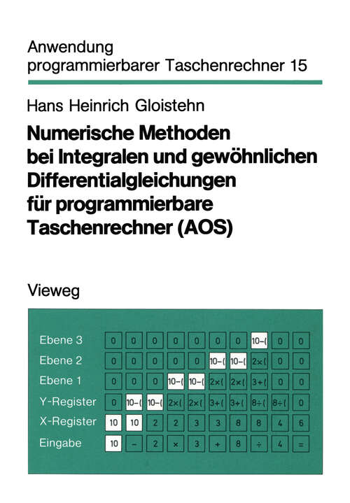Book cover of Numerische Methoden bei Integralen und gewöhnlichen Differentialgleichungen für programmierbare Taschenrechner (AOS) (1982) (Anwendung programmierbarer Taschenrechner #15)