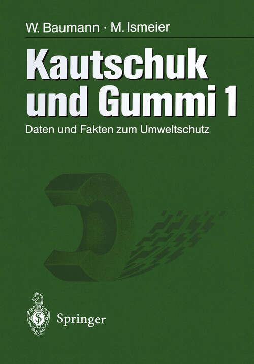 Book cover of Kautschuk und Gummi: Daten und Fakten zum Umweltschutz Band 1/2 (1998)