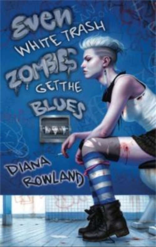 Book cover of Even White Trash Zombies Get The Blues (A White Trash Zombie Novel #2)