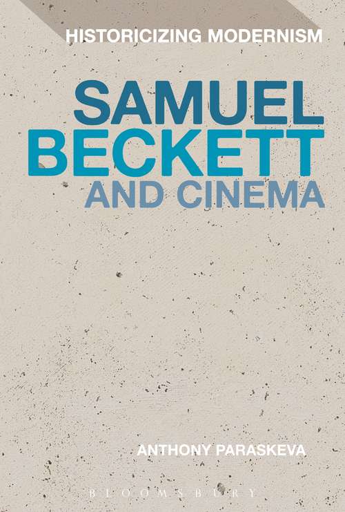 Book cover of Samuel Beckett and Cinema (Historicizing Modernism)