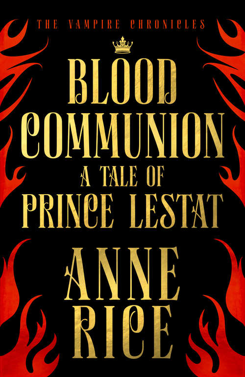Book cover of Blood Communion: A Tale of Prince Lestat (The Vampire Chronicles 13) (The Vampire Chronicles #13)