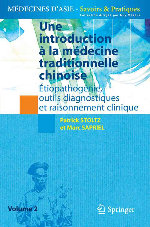 Book cover of Une introduction à la médecine traditionnelle chinoise - Tome 2: Étiopathogénie, outils diagnostiques et raisonnement clinique (2013) (Médecines d'Asie: Savoirs et Pratiques)