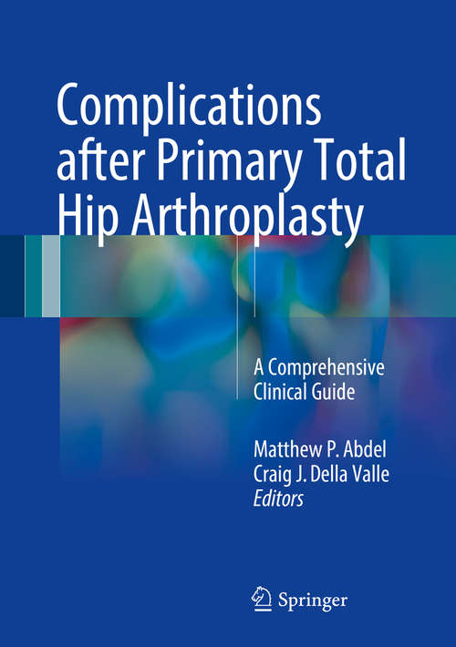 Book cover of Complications after Primary Total Hip Arthroplasty: A Comprehensive Clinical Guide