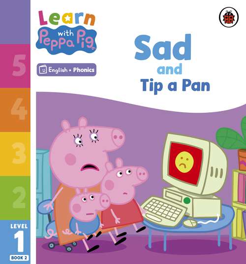 Book cover of Learn with Peppa Phonics Level 1 Book 2 – Sad and Tip a Pan (Learn with Peppa)