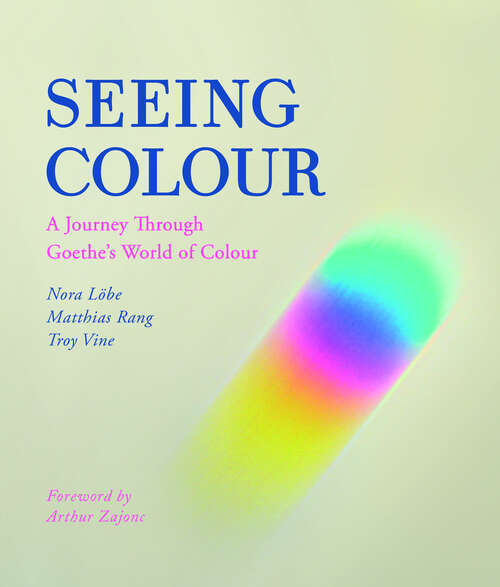 Book cover of Seeing Colour: A Journey Through Goethe's World of Colour (Fixed Format Edition)