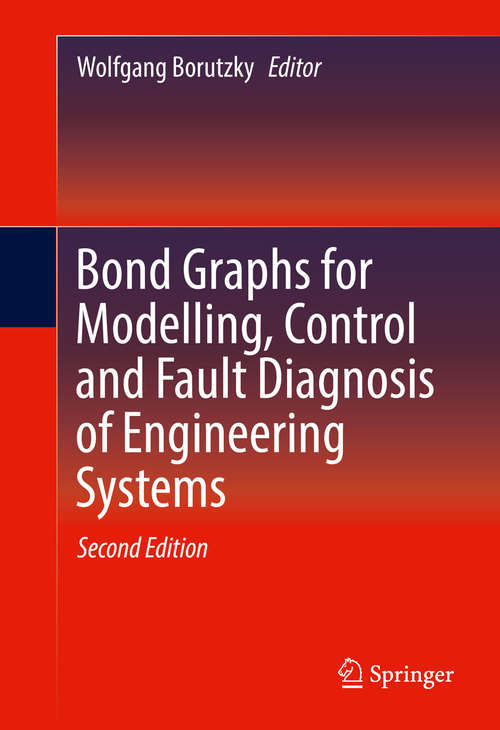 Book cover of Bond Graphs for Modelling, Control and Fault Diagnosis of Engineering Systems
