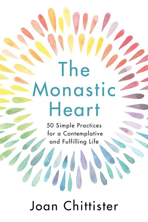 Book cover of The Monastic Heart: 50 Simple Practices for a Contemplative and Fulfilling Life