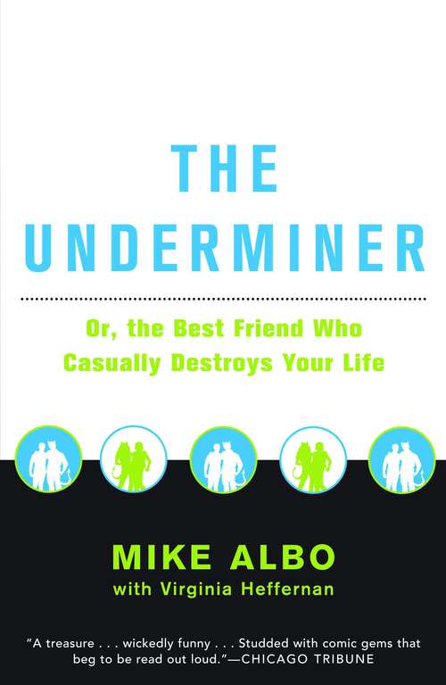 Book cover of The Underminer: The Best Friend Who Casually Destroys Your Life